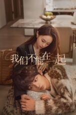 Drama China We Can’t Be Together (2024) Sub Indo